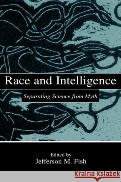 Race and Intelligence: Separating Science From Myth Fish, Jefferson M. 9780805837575 Lawrence Erlbaum Associates - książka