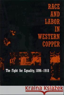 Race and Labor in Western Copper : The Fight for Equality, 1896-1918 Philip J. Mallinger Philip J. Mellinger 9780816514779 University of Arizona Press - książka