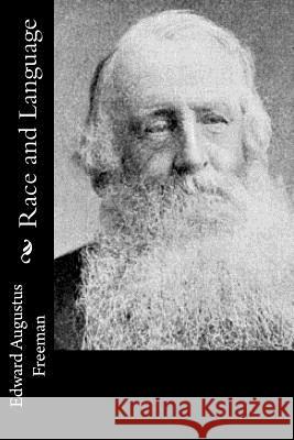 Race and Language Edward Augustus Freeman 9781537752174 Createspace Independent Publishing Platform - książka