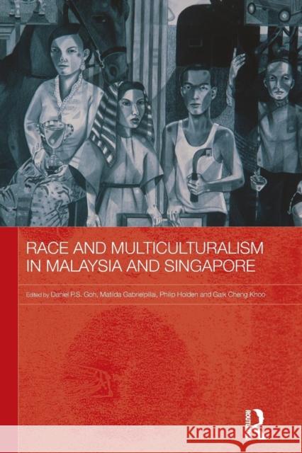 Race and Multiculturalism in Malaysia and Singapore Daniel P. S. Goh Matilda Gabrielpillai Philip Holden 9780415625401 Routledge - książka