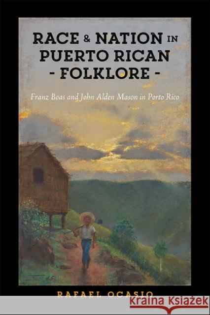 Race and Nation in Puerto Rican Folklore: Franz Boas and John Alden Mason in Porto Rico Rafael Ocasio 9781978810211 Rutgers University Press - książka