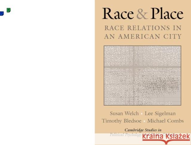 Race and Place: Race Relations in an American City Welch, Susan 9780521796552 Cambridge University Press - książka
