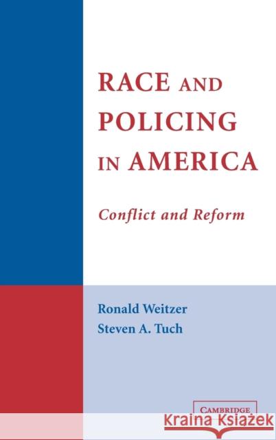 Race and Policing in America: Conflict and Reform Weitzer, Ronald 9780521851527 Cambridge University Press - książka