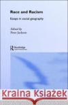 Race and Racism: Essays in Social Geography Jackson, Peter 9780043050026 Routledge