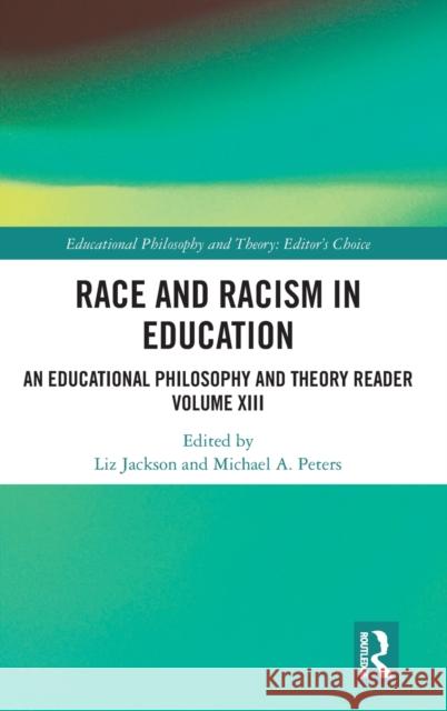 Race and Racism in Education: An Educational Philosophy and Theory Reader Volume XIII Jackson, Liz 9781032386515 Taylor & Francis Ltd - książka