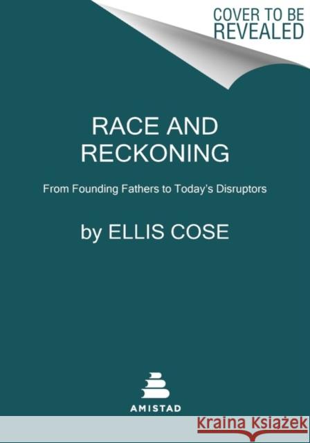 Race and Reckoning: From Founding Fathers to Today's Disruptors Ellis Cose 9780063072442 HarperCollins Publishers Inc - książka