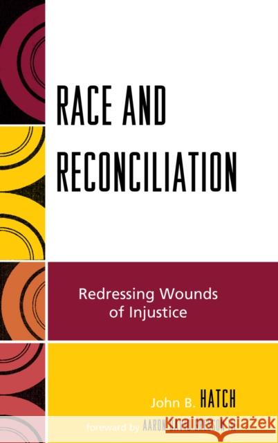 Race and Reconciliation: Redressing Wounds of Injustice Hatch, John B. 9780739121528 Lexington Books - książka