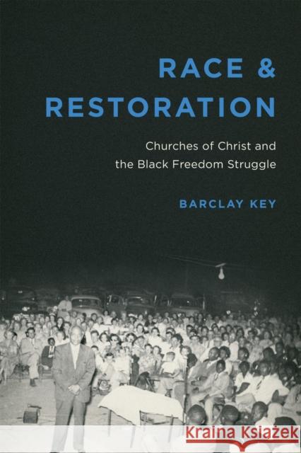 Race and Restoration: Churches of Christ and the Black Freedom Struggle Barclay Key 9780807172742 LSU Press - książka