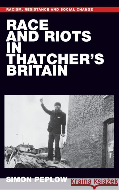 Race and riots in Thatcher's Britain Peplow, Simon 9781526125286 Manchester University Press - książka