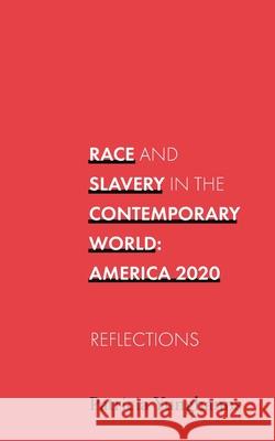 Race and Slavery in the Contemporary World: Reflections Patricia Yunghanns 9781734741827 Patricia Yunghanns - książka