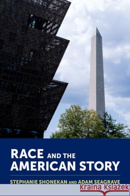 Race and the American Story Adam (Arizona State University) Seagrave 9780197767696 Oxford University Press - książka