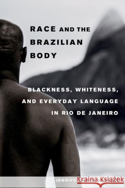 Race and the Brazilian Body: Blackness, Whiteness, and Everyday Language in Rio de Janeiro Roth–gordon, Jennifer 9780520293793 John Wiley & Sons - książka