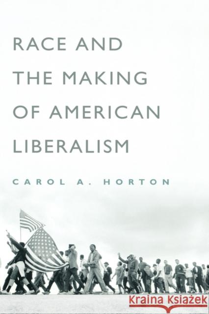 Race and the Making of American Liberalism Carol Horton 9780195143485 Oxford University Press, USA - książka