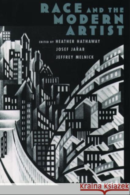 Race and the Modern Artist Heather Hathaway Josef Jadab Jeffrey Paul Melnick 9780195123241 Oxford University Press, USA - książka