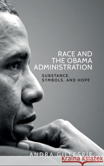 Race and the Obama Administration: Substance, Symbols, and Hope Andra Gillespie 9781526105011 Manchester University Press - książka