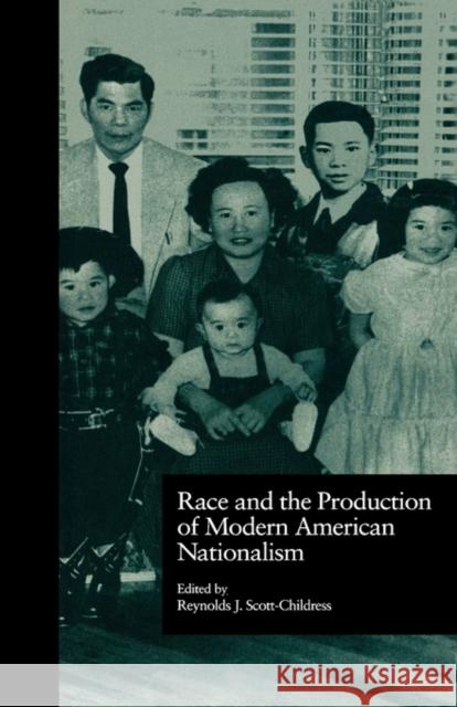 Race and the Production of Modern American Nationalism Reynolds J. Scott-Childress Rennie Childress William Cain 9780815320166 Garland Publishing - książka