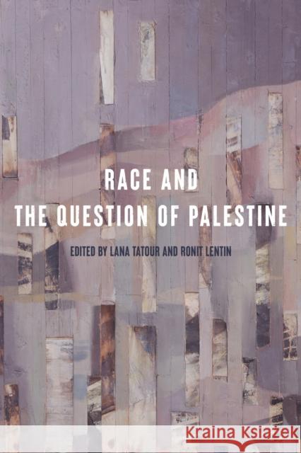 Race and the Question of Palestine Lana Tatour Ronit Lentin 9781503642133 Stanford University Press - książka