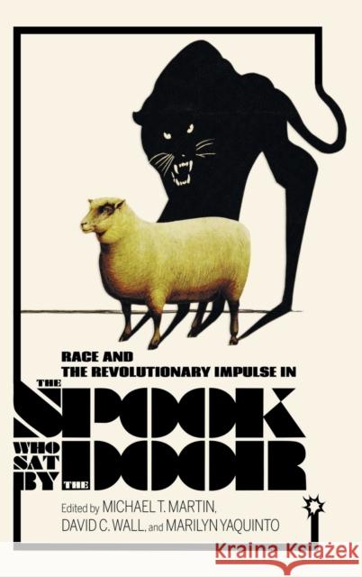 Race and the Revolutionary Impulse in the Spook Who Sat by the Door Michael T. Martin David C. Wall Marilyn Yaquinto 9780253031754 Indiana University Press - książka