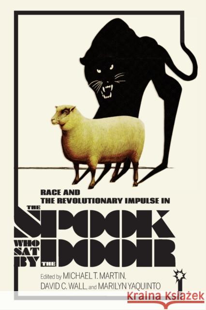 Race and the Revolutionary Impulse in the Spook Who Sat by the Door Michael T. Martin David C. Wall Marilyn Yaquinto 9780253031792 Indiana University Press - książka