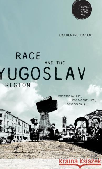 Race and the Yugoslav region: Postsocialist, post-conflict, postcolonial? Baker, Catherine 9781526126603 Manchester University Press - książka