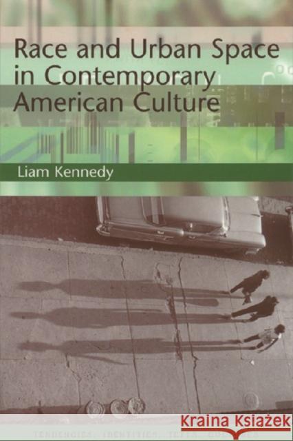 Race and Urban Space in Contemporary American Culture Liam Kennedy 9780748609529 Edinburgh University Press - książka