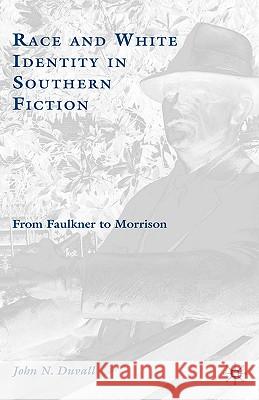 Race and White Identity in Southern Fiction: From Faulkner to Morrison Duvall, J. 9781403983879 Palgrave MacMillan - książka