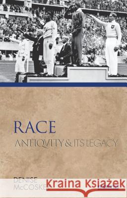 Race: Antiquity and Its Legacy Denise Eileen McCoskey (Miami University   9781350125001 Bloomsbury Academic - książka