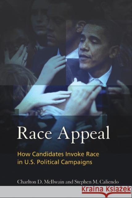 Race Appeal: How Candidates Invoke Race in U.S. Political Campaigns McIlwain, Charlton 9781439902752 Temple University Press - książka