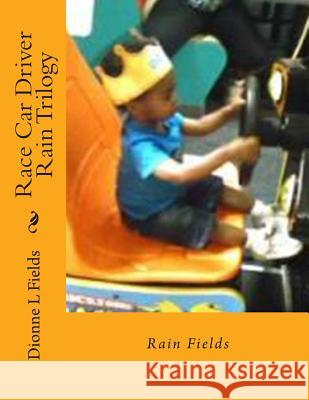 Race Car Driver Rain Trilogy Dionne L. Fields 9781511831925 Createspace - książka