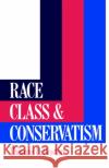 Race, Class and Conservatism Thomas D. Boston 9780043303696 Allen & Unwin Pty., Limited (Australia)