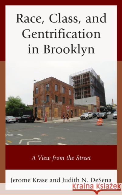 Race, Class, and Gentrification in Brooklyn: A View from the Street Jerome Krase Judith N. DeSena 9781498512558 Lexington Books - książka
