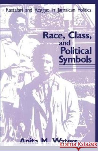 Race, Class, and Political Symbols: Rastafari and Reggae in Jamaican Politics Anita M. Waters 9781138531376 Routledge - książka