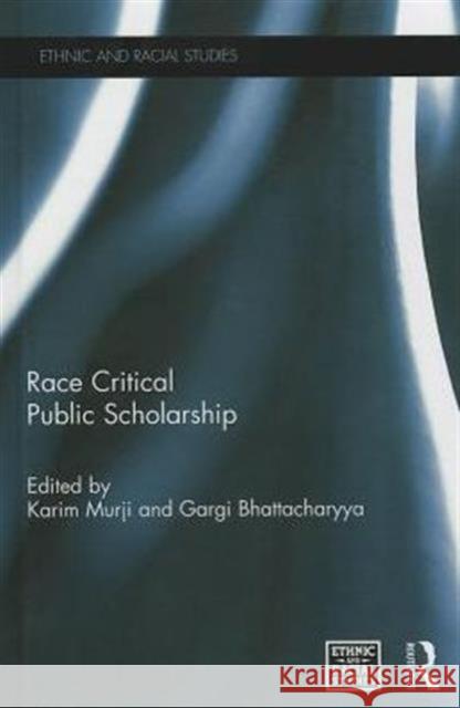 Race Critical Public Scholarship Karim Murji Gargi Bhattacharyya 9780415745840 Routledge - książka
