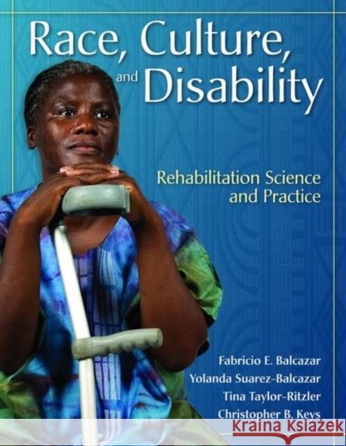 Race, Culture and Disability: Rehabilitation Science and Practice: Rehabilitation Science and Practice Balcazar, Fabricio E. 9780763763374 Jones & Bartlett Publishers - książka