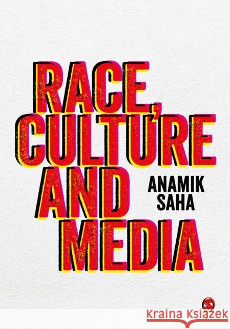 Race, Culture and Media Anamik Saha 9781526419194 Sage Publications Ltd - książka