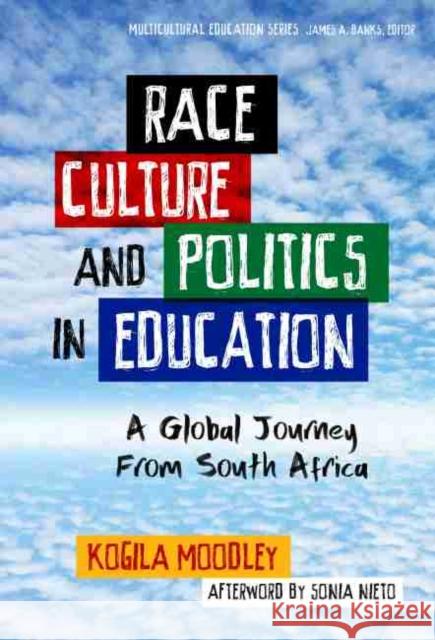 Race, Culture, and Politics in Education: A Global Journey from South Africa Kogila Moodley James a. Banks Sonia Nieto 9780807764893 Teachers College Press - książka