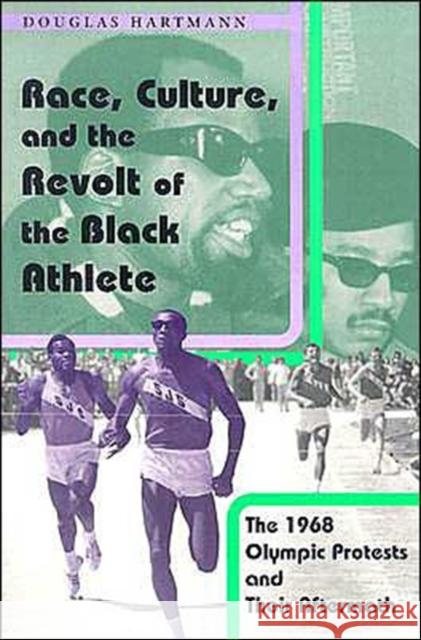 Race, Culture, and the Revolt of the Black Athlete: The 1968 Olympic Protests and Their Aftermath Hartmann, Douglas 9780226318561 University of Chicago Press - książka