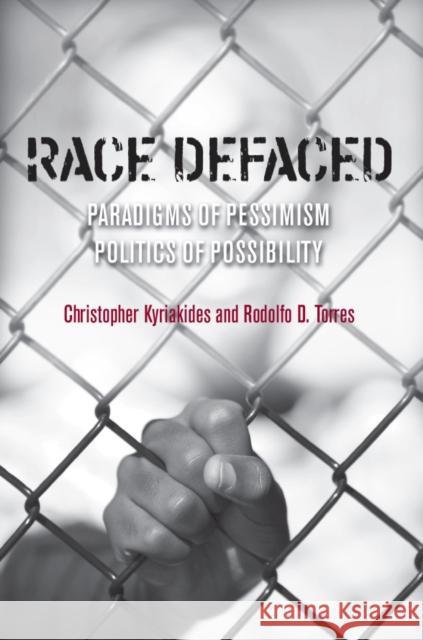 Race Defaced: Paradigms of Pessimism, Politics of Possibility Torres, Rodolfo 9780804763349 Stanford University Press - książka