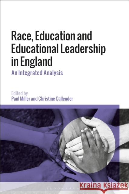 Race, Education and Educational Leadership in England: An Integrated Analysis Paul Miller Christine Callender 9781350068599 Bloomsbury Academic - książka
