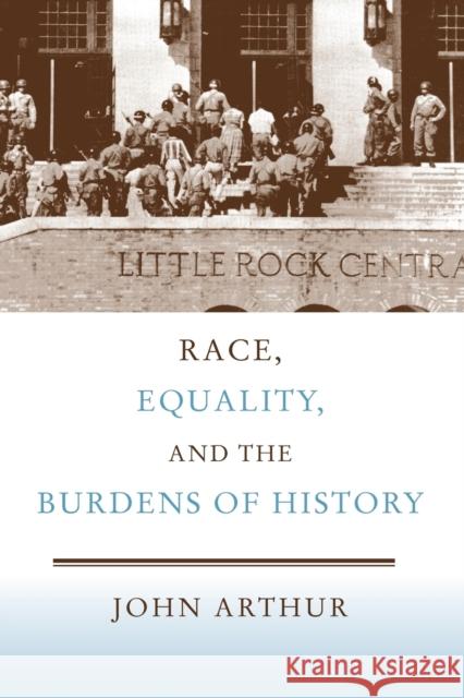 Race, Equality, and the Burdens of History John Arthur 9780521704953 Cambridge University Press - książka
