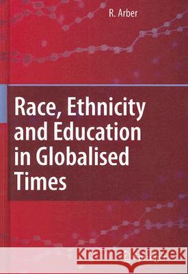 Race, Ethnicity and Education in Globalised Times R. Arber 9781402064579 Springer - książka