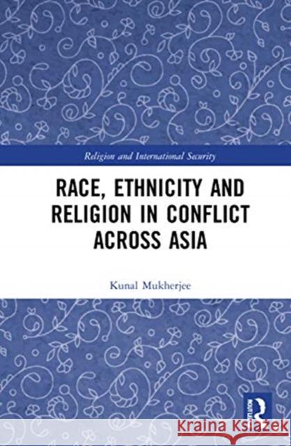 Race, Ethnicity and Religion in Conflict Across Asia Kunal Mukherjee 9780367617042 Routledge - książka