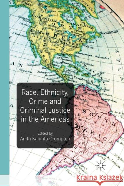 Race, Ethnicity, Crime and Criminal Justice in the Americas A. Kalunta-Crumpton   9781349321629 Palgrave Macmillan - książka