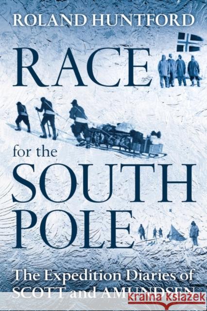 Race for the South Pole: The Expedition Diaries of Scott and Amundsen Huntford, Roland 9781441126672  - książka