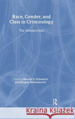 Race, Gender, and Class in Criminology: The Intersections M. Schwartz Martin D. Schwartz Marilyn D. McShane 9780815321361 Routledge - książka