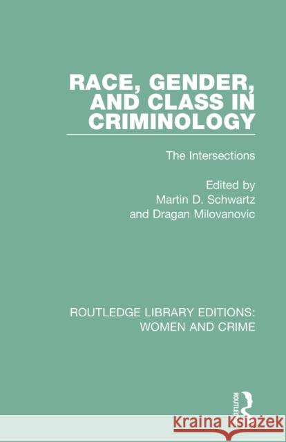 Race, Gender, and Class in Criminology: The Intersections Dragan Milovanovic Martin D. Schwartz 9781138125254 Routledge - książka