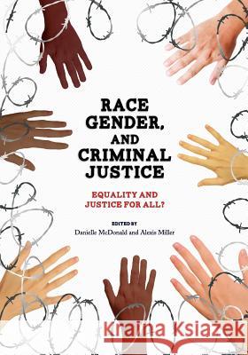 Race, Gender, and Criminal Justice: Equality and Justice for All? Danielle McDonald Alexis Miller 9781609271800 Cognella Academic Publishing - książka