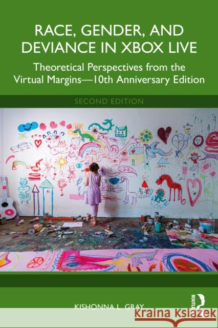 Race, Gender, and Deviance in Xbox Live: Theoretical Perspectives from the Virtual Margins--10th Anniversary Edition Kishonna L. Gray 9781032699035 Routledge - książka