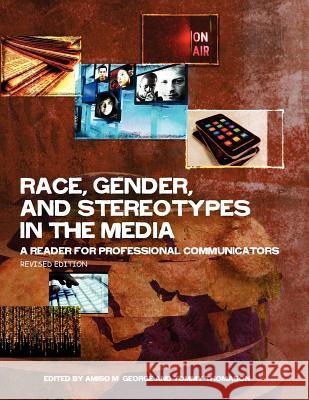 Race, Gender, and Stereotypes in the Media: A Reader for Professional Communicators (Revised Edition) Amiso George Tommy Thomason 9781621311997 Cognella Academic Publishing - książka