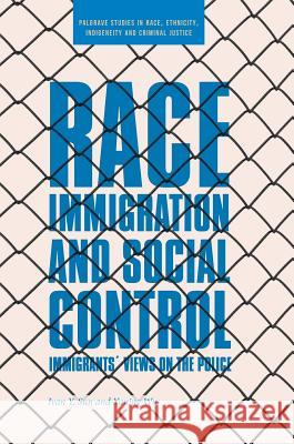 Race, Immigration, and Social Control: Immigrants' Views on the Police Sun, Ivan Y. 9781349958061 Palgrave MacMillan - książka